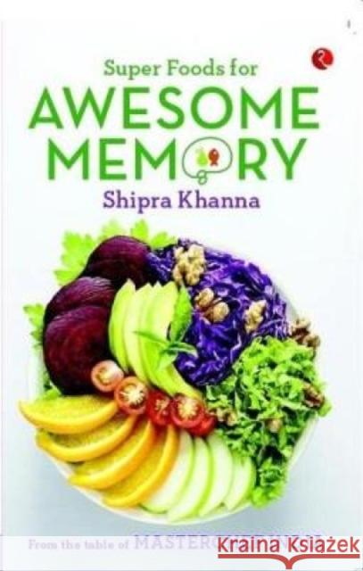 SUPER FOODS FOR AWESOME MEMORY Shipra Khanna 9788129149503 Rupa Publications India Pvt. Ltd - książka