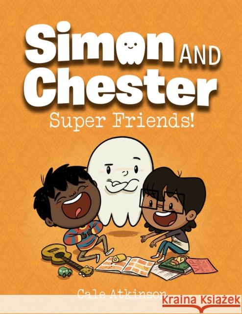 Super Friends! (Simon and Chester Book #4) Cale Atkinson 9781774880036 Tundra Books (NY) - książka