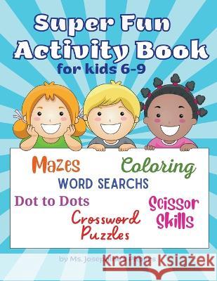 Super Fun Activity Book for kids 6-9 Josephine's Papers 9781088077429 Jody Nelson - książka