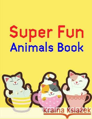 Super Fun Animals Book: Christmas Coloring Pages for Boys, Girls, Toddlers Fun Early Learning J. K. Mimo 9781707819980 Independently Published - książka