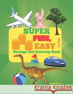 Super Fun, Easy Savings and Coloring Book Mellisa Thompson, Gizzel Clair 9798328456753 Independently Published - książka