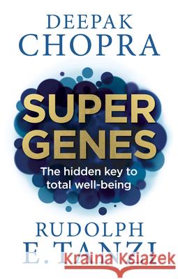 Super Genes: The hidden key to total well-being Rudolph E. Tanzi 9781846045035 Ebury Publishing - książka