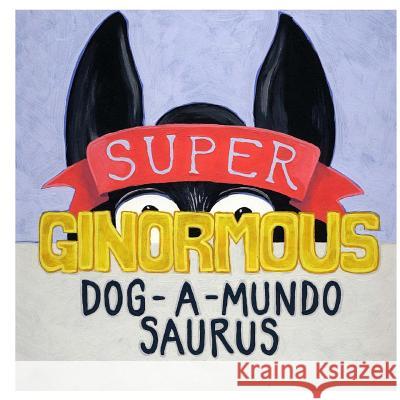Super-ginormous-dog-a-mundo-saurus Norris, Jim 9781481260442 Penn State University Press - książka