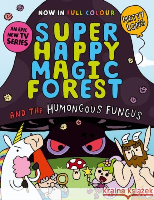 Super Happy Magic Forest and the Humongous Fungus: NOW IN COLOUR! Long, Matty 9781382054607 Oxford University Press - książka
