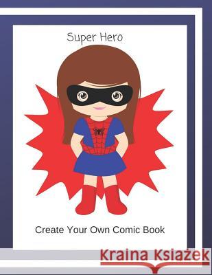 Super Hero: Create Your Own Comic Book C. L. Winter 9781096336860 Independently Published - książka