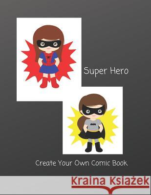 Super Hero: Create Your Own Comic Book C. L. Winter 9781099617799 Independently Published - książka