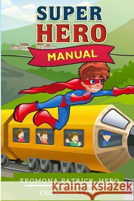 Super Hero Manual: Everyday life of a Super Hero Titi, Eromona 9781500629779 Createspace - książka