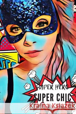 Super Hero Super Chic Deena Cunningham 9781080713639 Independently Published - książka