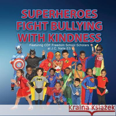 Super Heroes Fight Bullying With Kindness: Featuring CDF Freedom School Scholars at J.C. Nalle ES Lolo Smith 9781090347688 Independently Published - książka