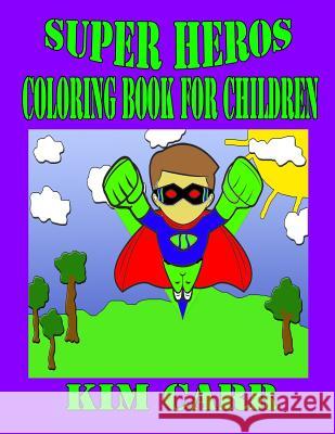 Super Heros: Coloring Book for Children Kim Carr 9781511758635 Createspace Independent Publishing Platform - książka