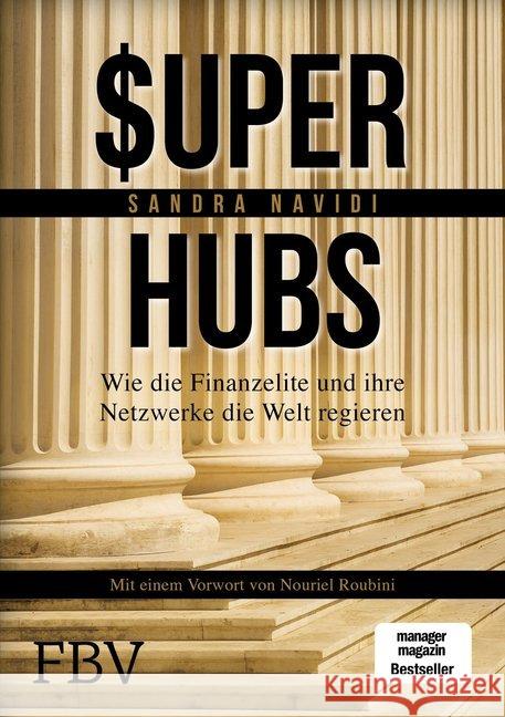 Super-hubs : Wie die Finanzelite und ihre Netzwerke die Welt regieren. Mit e. Vorw. v. Nouriel Roubini Navidi, Sandra; Roubini, Nouriel 9783898799591 FinanzBuch Verlag - książka