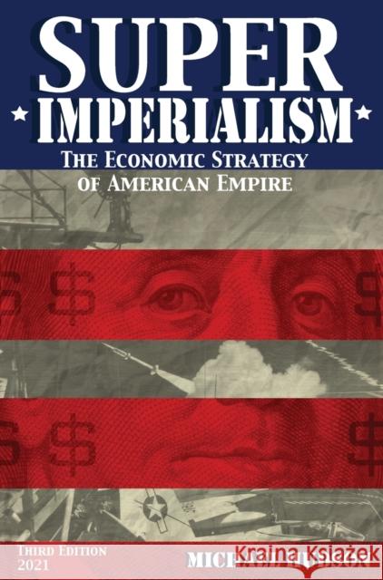 Super Imperialism. The Economic Strategy of American Empire. Third Edition Michael Hudson 9783981826098 Islet - książka