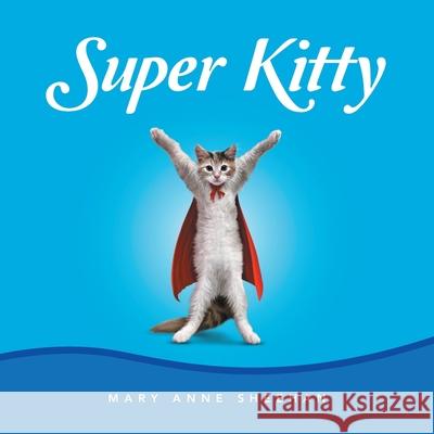 Super Kitty Mary Anne Sheehan 9781665541527 Authorhouse - książka