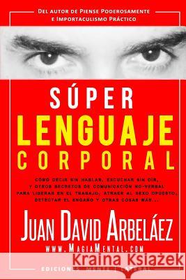 Super Lenguaje Corporal Juan David Arbelaez 9781312088184 Lulu.com - książka