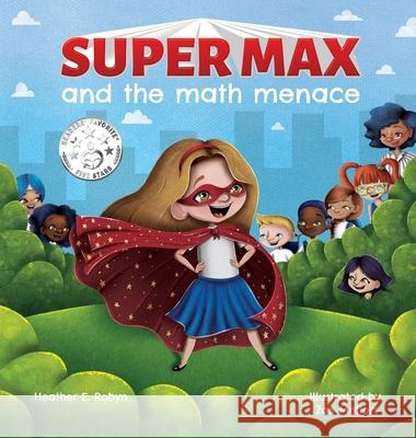 Super Max and the Math Menace Heather E. Robyn Zoe Mellors Nicole Filippone 9781734505009 Heather E. Robyn, Author LLC - książka