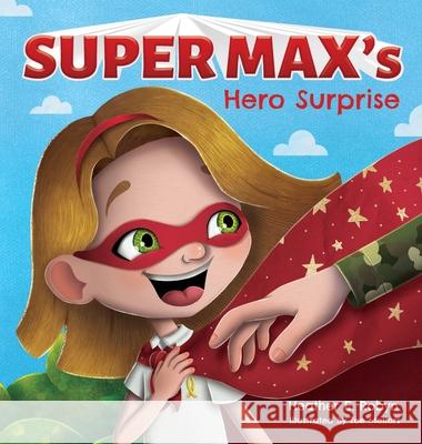 Super Max's Hero Surprise Heather E. Robyn Zoe Mellors 9781734505054 Heather E. Robyn, Author LLC - książka
