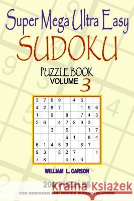 Super Mega Ultra Easy Sudoku: Volume 3 William L Carson 9781523405664 Createspace Independent Publishing Platform - książka