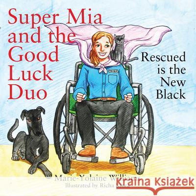 Super Mia and the Good Luck Duo - Rescued is the New Black Williams, Marie Yolaine 9781478771579 Outskirts Press - książka