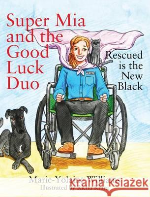 Super Mia and the Good Luck Duo - Rescued is the New Black Marie Yolaine Williams 9781478776918 Outskirts Press - książka