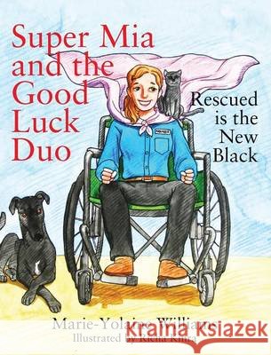 Super Mia and the Good Luck Duo - Rescued is the New Black Marie Yolaine Williams 9781478776918 Outskirts Press - książka