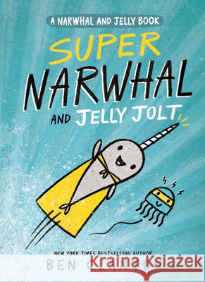 Super Narwhal and Jelly Jolt Ben Clanton 9781101919194 Tundra Books (NY) - książka