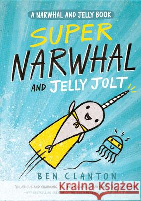 Super Narwhal and Jelly Jolt Ben Clanton 9781405295314 HarperCollins Publishers - książka