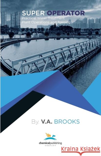 Super Operator: Practical Water Treatment Plant Operations and Training Brooks, Randy V. 9780820604138 Eurospan (JL) - książka