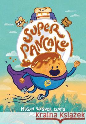 Super Pancake: (A Graphic Novel) Megan Wagner Lloyd Abhi Alwar 9780593378458 Alfred A. Knopf Books for Young Readers - książka