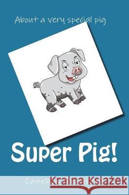 Super Pig! Cameron Dempster 9781723572807 Createspace Independent Publishing Platform - książka