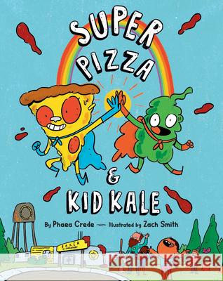 Super Pizza & Kid Kale Phaea Crede Zach Smith 9780593403709 Viking Books for Young Readers - książka