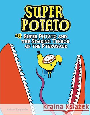 Super Potato and the Soaring Terror of the Pterosaur: Book 8 Artur Laperla Artur Laperla 9781728424583 Graphic Universe (Tm) - książka