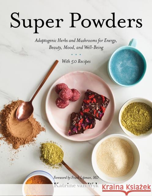 Super Powders: Adaptogenic Herbs and Mushrooms for Energy, Beauty, Mood, and Well-Being Katrine Va Frank Lipman 9781682683132 WW Norton & Co - książka