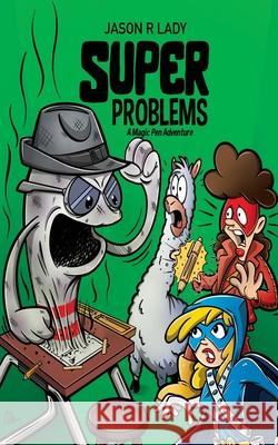 Super Problems: A Magic Pen Adventure Lady, Jason R. 9781684335961 Black Rose Writing - książka