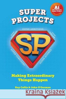 Super Projects: Making Extraordinary Things Happen Ray Collis John O'Gorman 9781781196731 Oak Tree Press - książka
