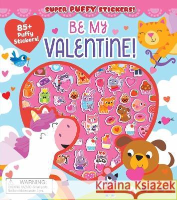 Super Puffy Stickers! Be My Valentine! Samantha Meredith Maggie Fischer 9781667204697 Silver Dolphin Books - książka