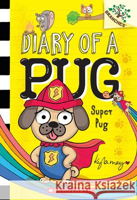 Super Pug: A Branches Book (Diary of a Pug #13) Kyla May Kyla May 9781546139188 Scholastic Inc. - książka