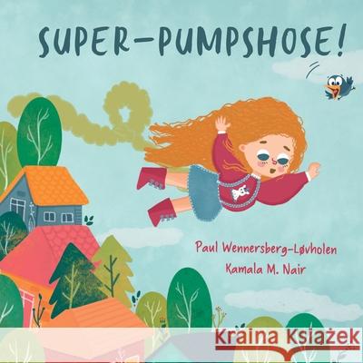 Super-Pumpshose! Paul Wennersberg-L?vholen Kamala M. Nair 9788293748427 Raccoon Press - książka