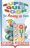 Super Quiz Book for Am@ng.us Fans Ricky Roogle 9783752658255 Books on Demand