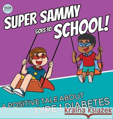 Super Sammy Goes To School: A Positive Tale About Type 1 Diabetes Josh Hall 9781991188595 Gilda Books - książka