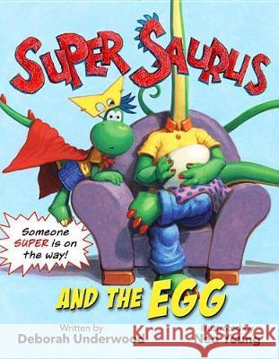 Super Saurus and the Egg Deborah Underwood Ned Young 9781423175698 Disney-Hyperion - książka