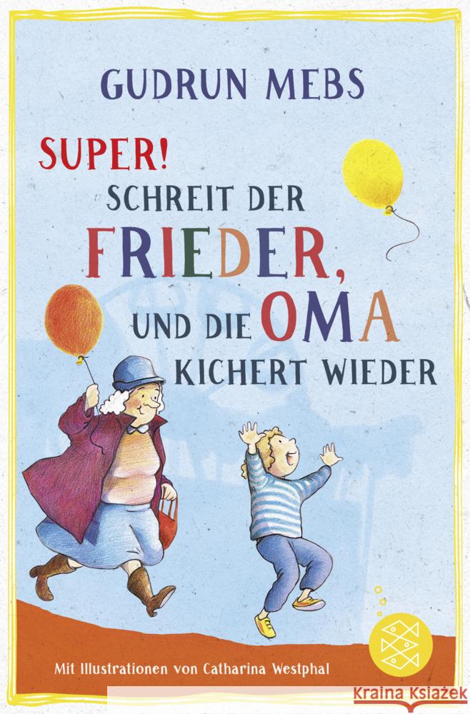 »Super«, schreit der Frieder, und die Oma kichert wieder Mebs, Gudrun 9783733504526 FISCHER Kinder- und Jugendtaschenbuch - książka