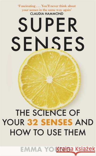 Super Senses: The Science of Your 32 Senses and How to Use Them Emma Young 9781473690738 John Murray Press - książka