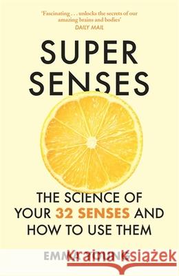 Super Senses: The Science of Your 32 Senses and How to Use Them Emma Young 9781473690752 John Murray Press - książka