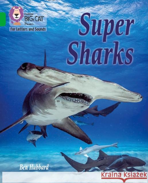 Super Sharks: Band 05/Green Ben Hubbard Collins Big Cat 9780008381325 Collins Publishers - książka