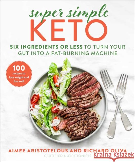 Super Simple Keto: Six Ingredients or Less to Turn Your Gut into a Fat-Burning Machine Richard Oliva 9781510765481 Skyhorse Publishing - książka