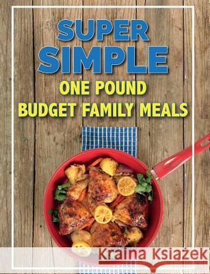 Super Simple One Pound Budget Family Meals: Tasty Family Meals For Less Cooknation 9781912511785 Bell & MacKenzie Publishing - książka