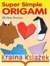 Super Simple Origami: 32 New Designs John Montroll 9780486483610 0