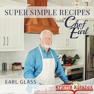 Super Simple Recipes with Chef Earl Earl Glass 9780578889665 Earl Glass - książka