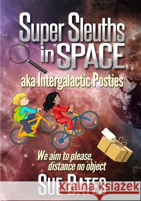 Super Sleuths in Space aka Intergalactic Posties Bates, Sue 9780954390594 Bothy Publishing - książka