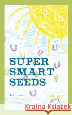 Super Smart Seeds Tom Hooke 9781787192607 New Generation Publishing - książka